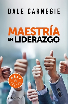 Maestria En Liderazgo / Leadership Mastery - Carnegie, Dale
