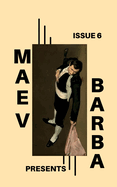 Maev Barba Presents: Issue 6