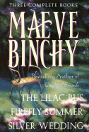 Maeve Binchy: Three Complete Books: The Lilac Bus; Firefly Summer; Silver Wedding