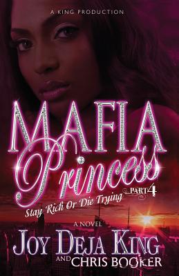 Mafia Princess Part 4 Stay Rich or Die Trying - King, Joy Deja