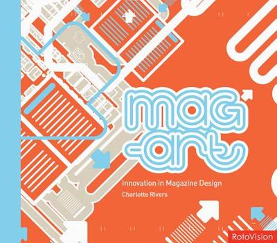 Mag-Art: Innovation in Magazine Design - Rivers, Charlotte