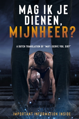 Mag Ik Je Dienen, Mijnheer ?: A Dutch translation of "May I Serve You, Sir?" - V, Bart (Translated by), and Duncan, Sam