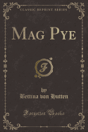 Mag Pye (Classic Reprint)