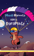 Magali Marmota Adicta Al Parapente: Tapa dura. Nios de 8 a 12 aos. Libro de humor con temas de animales, montaas y amistad.