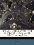 Magasin D'ducation Et De Rcration: Journal De Toute La Famille...