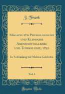 Magazin Fr Physiologische Und Klinische Arzneimittellehre Und Toxikologie, 1851, Vol. 3: In Verbindung Mit Mehren Gelehrten (Classic Reprint)