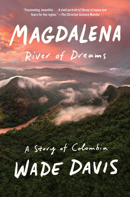 Magdalena: River of Dreams: A Story of Colombia - Davis, Wade