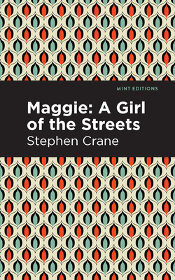 Maggie: A Girl of the Streets and Other Tales of New York - Crane, Stephen, and Editions, Mint (Contributions by)