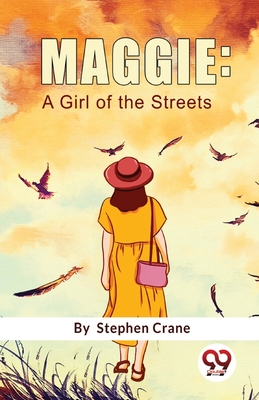 Maggie: A Girl Of The Streets - Crane, Stephen