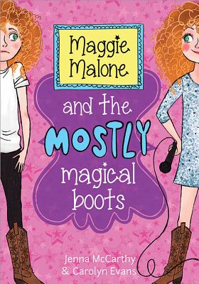 Maggie Malone and the Mostly Magical Boots - McCarthy, Jenna, and Evans, Carolyn