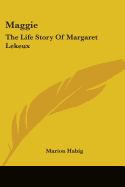 Maggie: The Life Story Of Margaret Lekeux