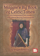 Maggie's Big Book of Celtic Tunes: For Hammered Dulcimer and Other Melody Instruments