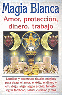 Magia Blanca: Amor, Proteccion, Dinero, Trabajo