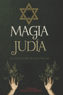 Magia Juda: Un estudio sobre religin popular.