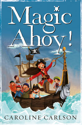 Magic Ahoy!: The Very Nearly Honourable League of Pirates - Carlson, Caroline