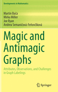 Magic and Antimagic Graphs: Attributes, Observations and Challenges in Graph Labelings