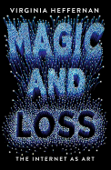 Magic and Loss: The Internet as Art