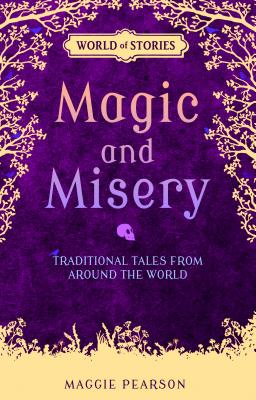 Magic and Misery: Traditional Tales from Around the World - Pearson, Maggie