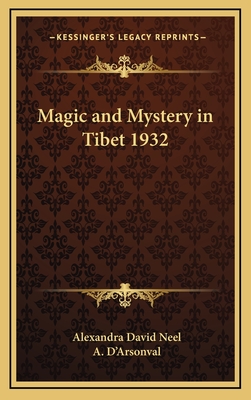 Magic and Mystery in Tibet 1932 - David Neel, Alexandra, and D'Arsonval, A (Introduction by)