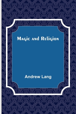 Magic and Religion - Lang, Andrew