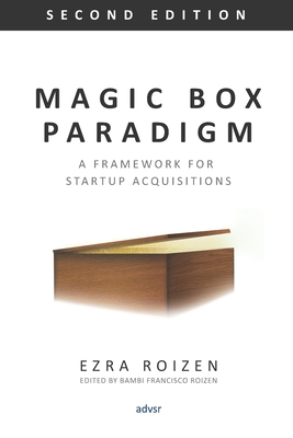 Magic Box Paradigm: A Framework for Startup Acquisitions - Roizen, Ezra