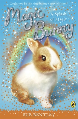 Magic Bunny: A Splash of Magic - Bentley, Sue