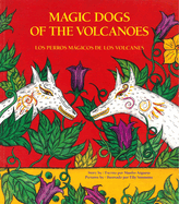 Magic Dogs of the Volcanoes / Los Perros Mßgicos de Los Volcanes