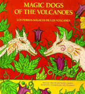 Magic Dogs of the Volcanoes - Argueta, Manlio, and Rohmer, Harriet, and Schechter, David