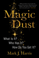 Magic Dust: What Is It? Who Has It? How Do You Get It?