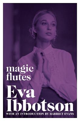 Magic Flutes - Ibbotson, Eva, and Evans, Harriet (Introduction by)
