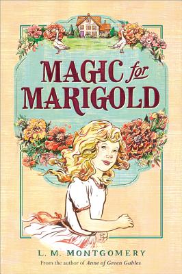 Magic for Marigold - Montgomery, L M