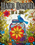 Magic Garden in a Jar Adult Coloring Book: Enchanting Fantasy Illustrations For Everyday Escapism