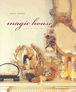 Magic House: Practical Magic for a Harmonious Home - Moorey, Teresa