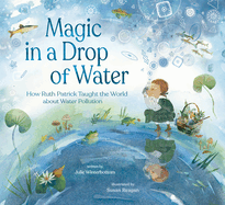 Magic in a Drop of Water: How Ruth Patrick Taught the World about Water Pollution