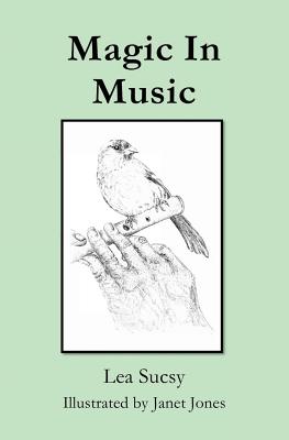 Magic In Music: A Journey Through Music and Dance in Poetry and Prose - Sucsy, Lea