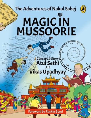 Magic in Mussoorie: The Adventures of Nakul Sahej - Sethi, Atul