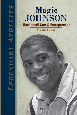 Magic Johnson: Basketball Star & Entrepreneur: Basketball Star & Entrepreneur - Roselius, J Chris