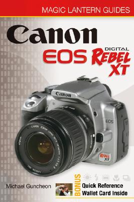 Magic Lantern Guides: Canon EOS Digital Rebel XT/EOS 350d - Guncheon, Michael