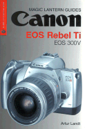 Magic Lantern Guides: Canon EOS Rebel Ti EOS 300v