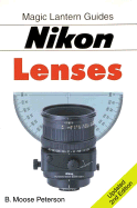 Magic Lantern Guides(r) Nikon Lenses - Peterson, B