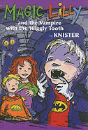 Magic Lilly and the Vampire with the Wiggly Tooth