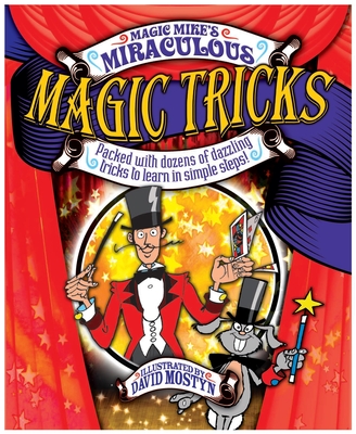 Magic Mike's Miraculous Magic Tricks: Packed with Dozens of Dazzling Tricks to Learn in Simple Steps! - Lane, Mike