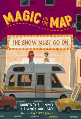 Magic on the Map #2: The Show Must Go on - Sheinmel, Courtney, and Turetsky, Bianca