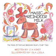 Magic Reindeer Milk: The Most Effective Bedtime Story Ever Told