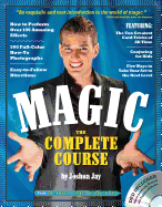 Magic: The Complete Course: How to Perform Over 100 Amazing Effects, with 500 Full-Color How-To Photographs