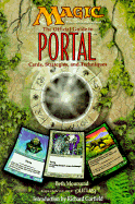 Magic: The Gathering -- The Official Guide to Portal: Cards, Strategies, and Techniques