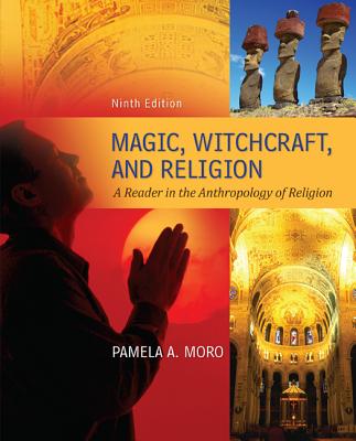 Magic Witchcraft and Religion: A Reader in the Anthropology of Religion - Moro, Pamela, and Myers, James