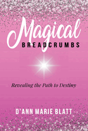 Magical BREADCRUMBS: Revealing the Path to Destiny