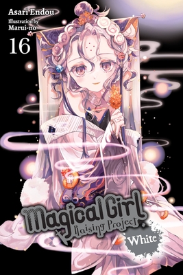 Magical Girl Raising Project, Vol. 16 (Light Novel): White - Endou, Asari, and Marui-No, and Ward, Jennifer (Translated by)