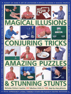 Magical Illusions, Conjuring Tricks, Amazing Puzzles and Stunning Stunts
